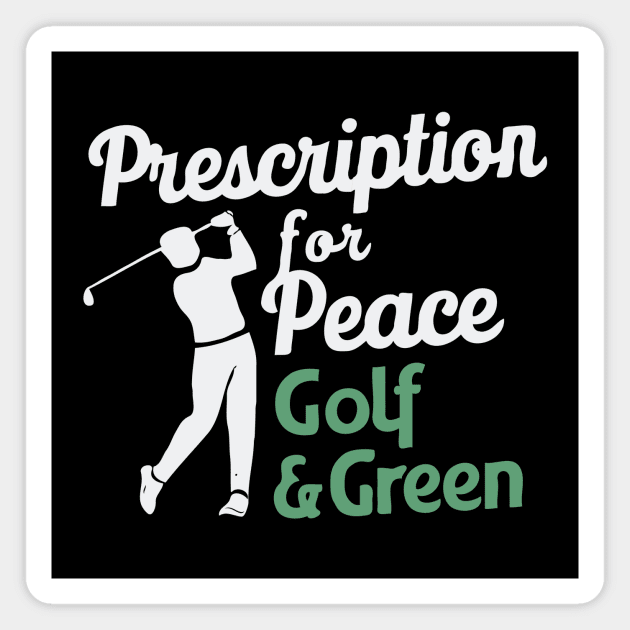 Prescription For Peace: Golf And Green, Golf Magnet by Chrislkf